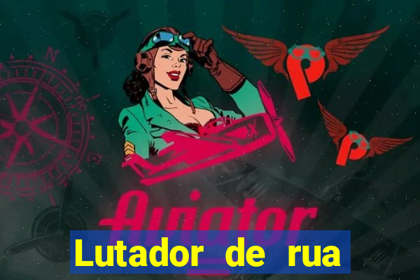 Lutador de rua filme completo dublado mega filmes
